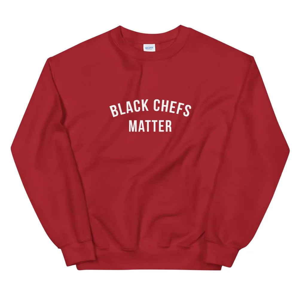 Black Chefs Matter -Unisex Sweatshirt