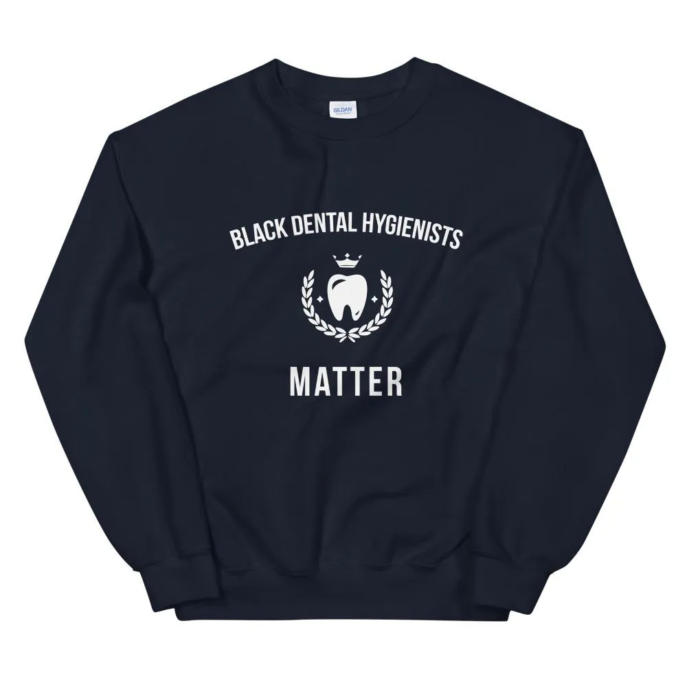 Black Dental Hygienists Matter - Unisex Sweatshirt