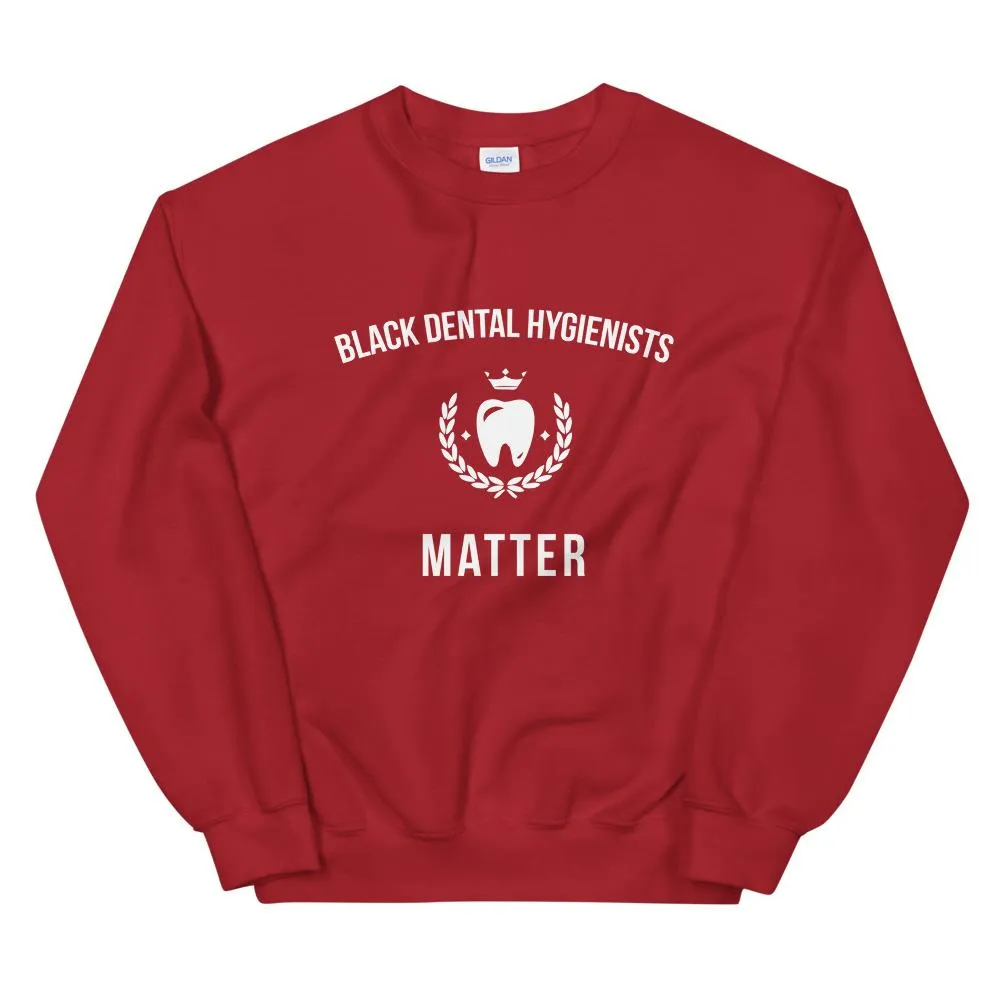 Black Dental Hygienists Matter - Unisex Sweatshirt