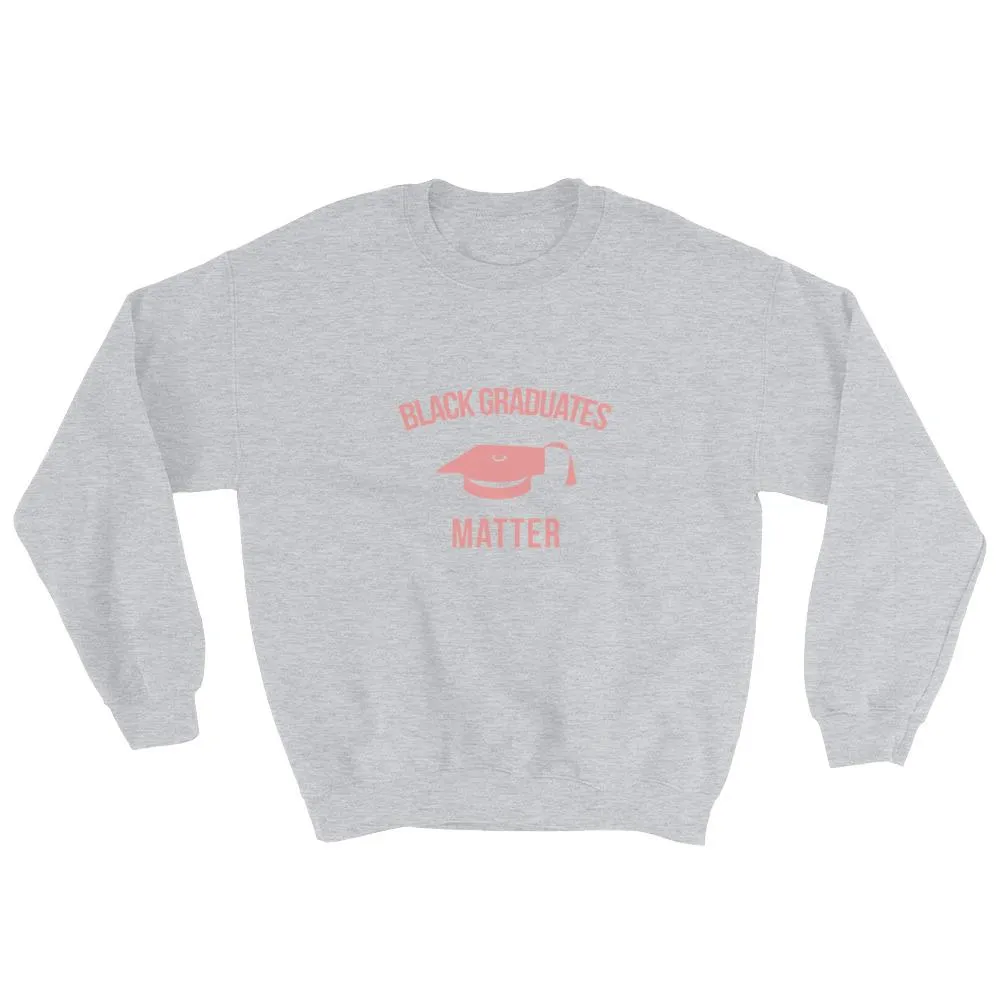 Black Graduates Matter - Sweatshirt