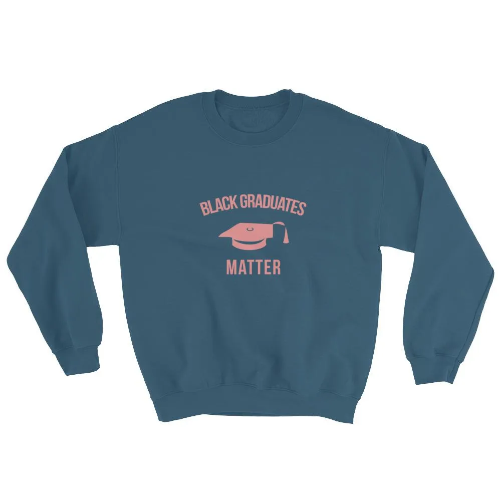 Black Graduates Matter - Sweatshirt