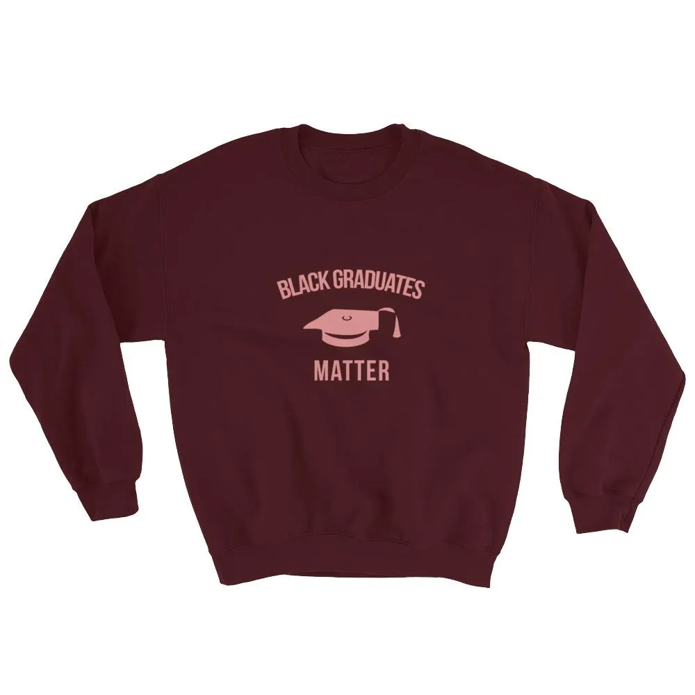 Black Graduates Matter - Sweatshirt