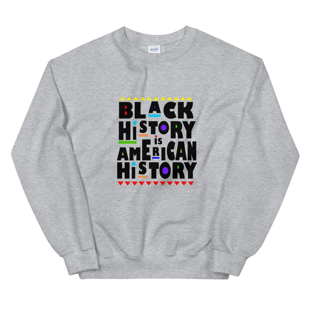 Black History is American History - Sweatshirt