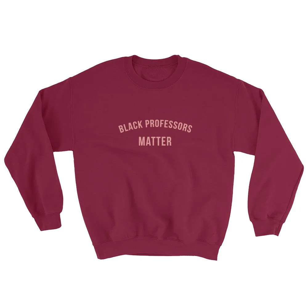 Black Professors Matter -Sweatshirt