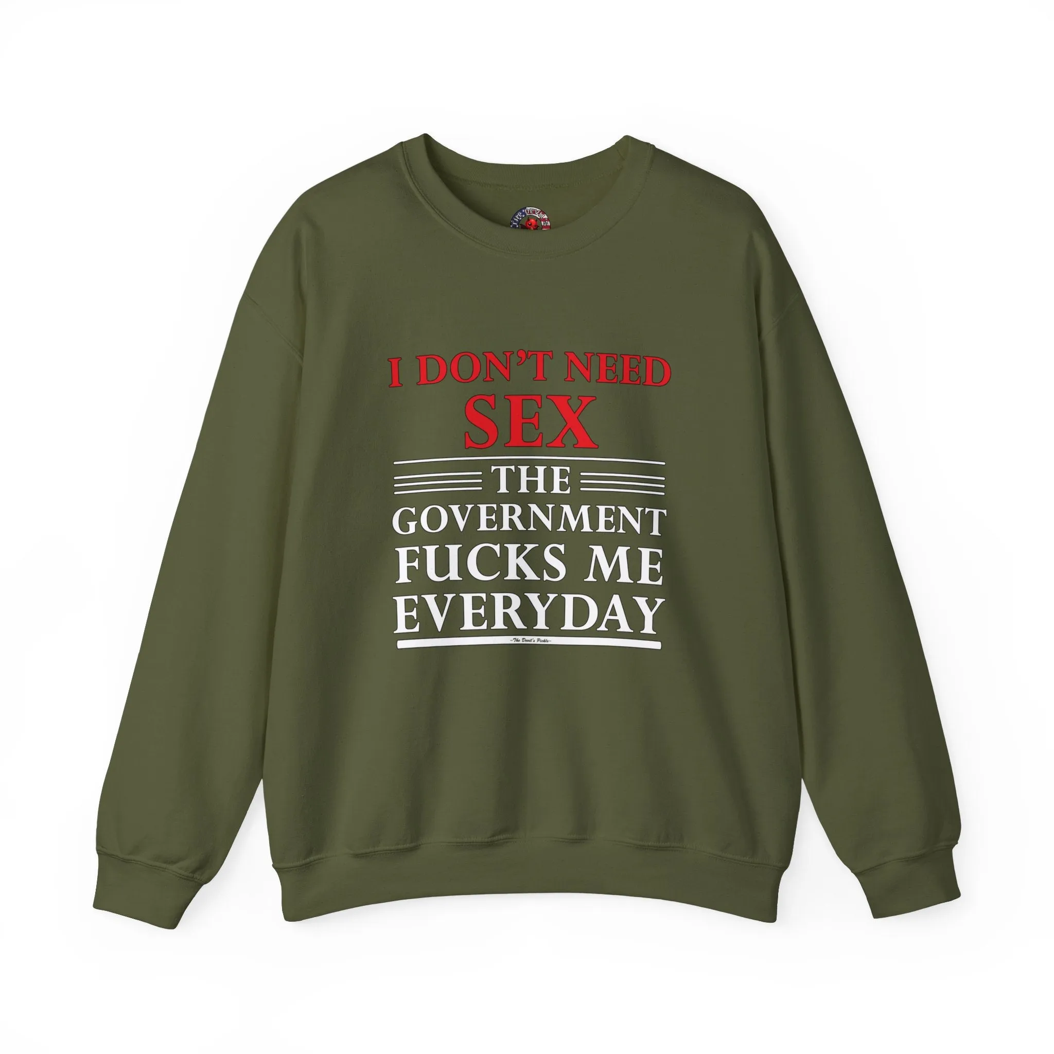 I Don't Need Sex The Government Fucks Me Everyday Crewneck Sweatshirt