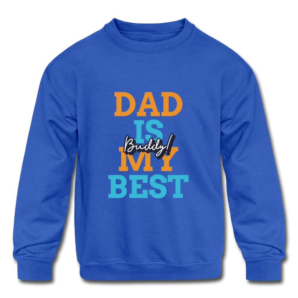 Kids' Dad Is My Best Buddy  Crewneck Sweatshirt