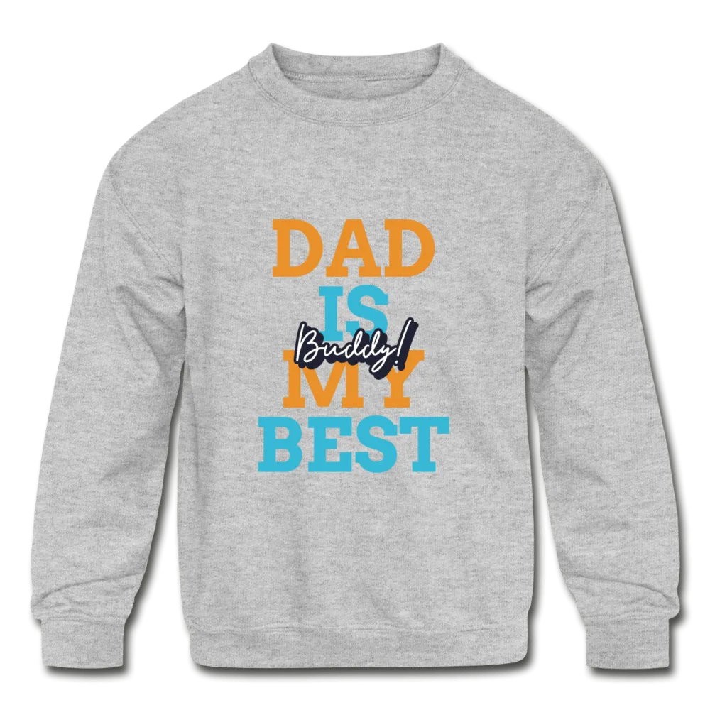 Kids' Dad Is My Best Buddy  Crewneck Sweatshirt